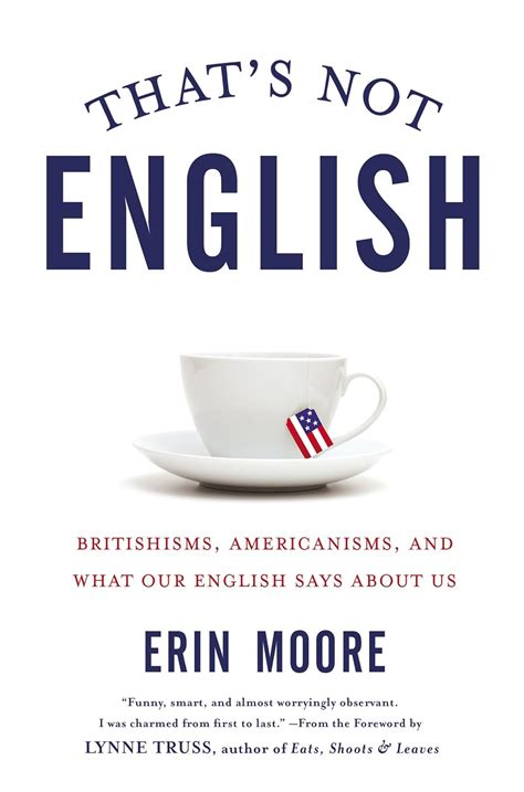 Download Thats Not English Britishisms Americanisms And What Our English Says About Us 