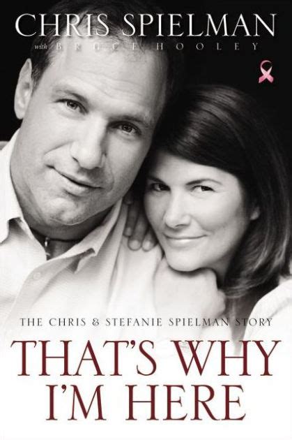 Full Download Thats Why Im Here The Chris And Stefanie Spielman Story 