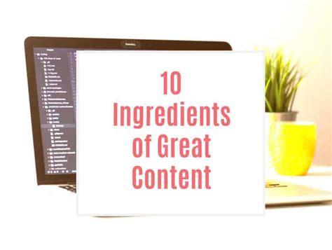 The 10 Ingredients Of Great Content Writing Great Writing - Great Writing