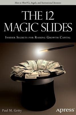 The 12 Magic Slides Insider Secrets For Raising Growth Capital