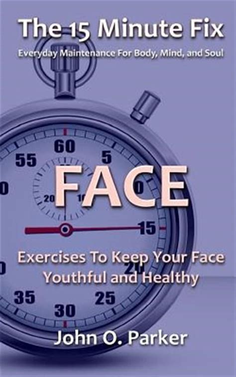 The 15 Minute Fix Face Exercises To Keep Your Face Youthful And Healthy