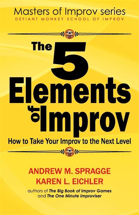the 5 elements of improv how to take your improv