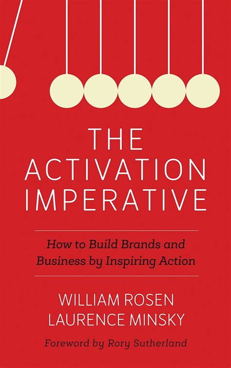 The Activation Imperative: How To Build Brands And Business By Inspiring Action