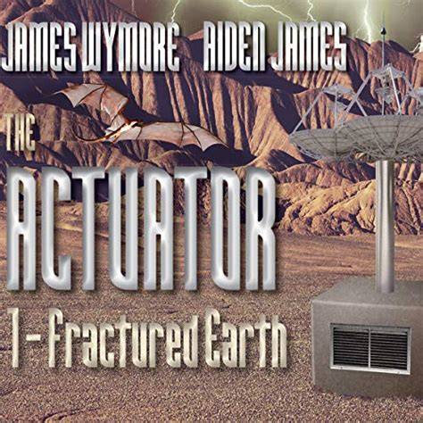 the actuator fractured earth
