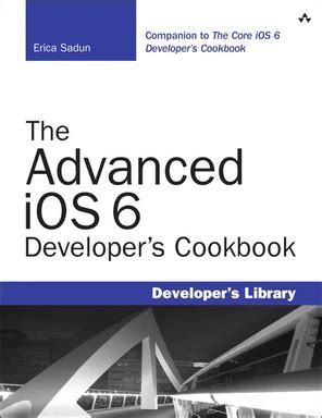 The Advanced Ios 6 Developer S Cookbook 4th Editio