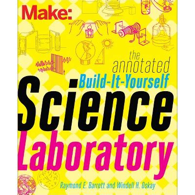 The Annotated Build It Yourself Science Laboratory Build Over 200 Pieces Of Science Equipment Make