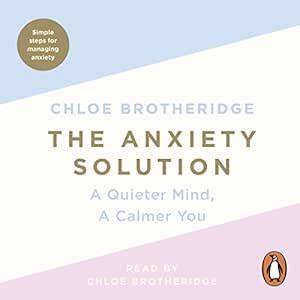 the anxiety solution a quieter mind a calmer you