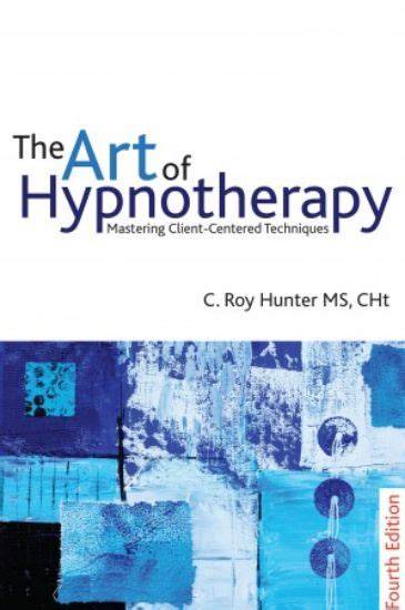 the art of hypnotherapy fourth edition mastering