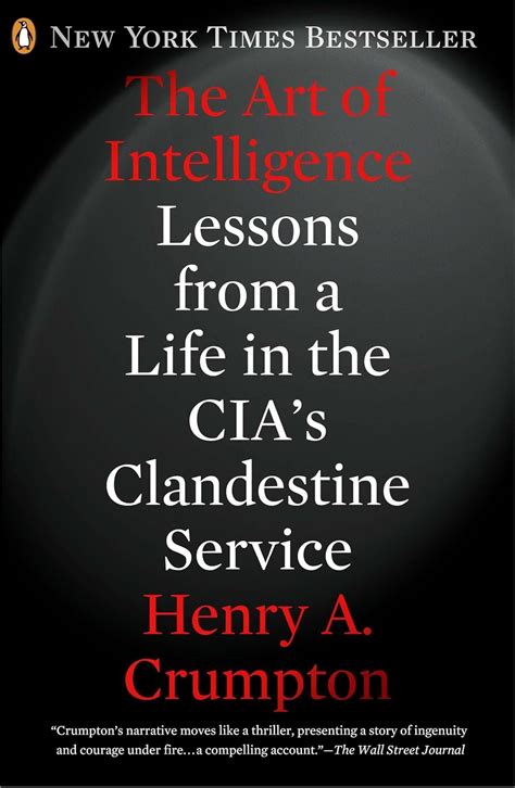 The Art Of Intelligence Lessons From A Life In The Cias Clandestine Service