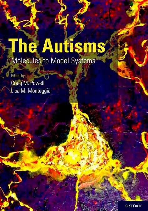 The Autisms Molecules To Model Systems