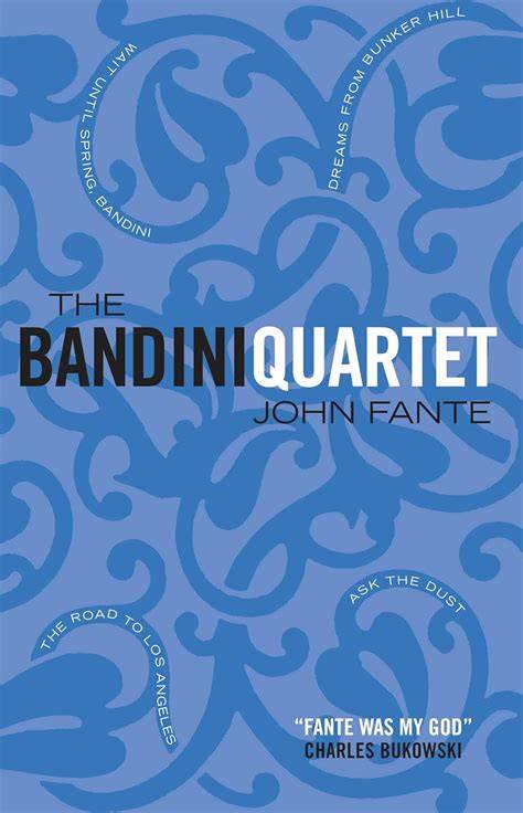 The Bandini Quartet Wait Until Spring Bandini The Road To Los Angeles Ask The Dust Dreams From Bunker Hill By Fante John 2004 Mass Market Paperback