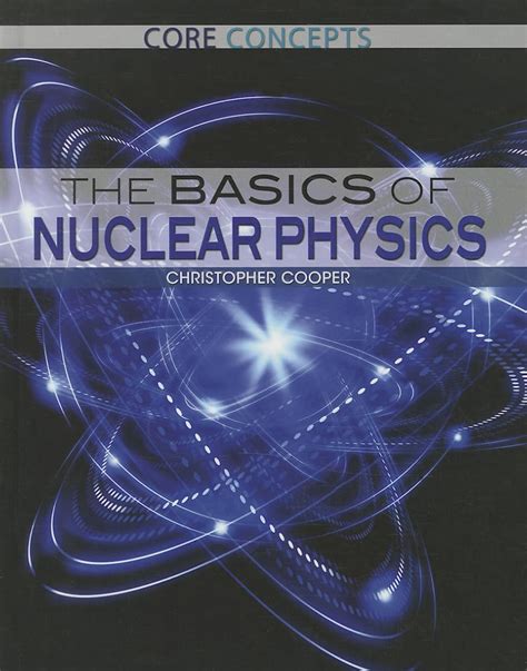 the basics of nuclear physics core concepts