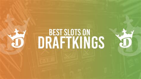The Best Slots On Draftkings 2023 - Rtp Mega Net