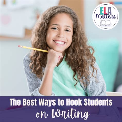 The Best Ways To Hook Students On Writing Teaching Hooks In Writing - Teaching Hooks In Writing