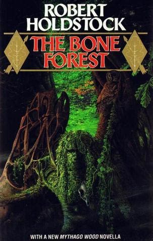 The Bone Forest By Robert Holdstock