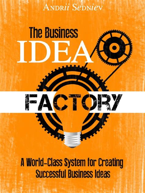 the business idea factory a world class system fo