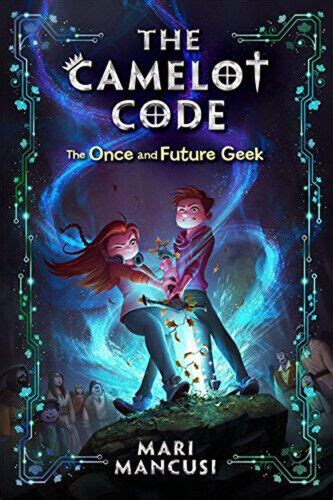 The Camelot Code, Book #1: The Once And Future Geek ( Fiction Middle Grade)