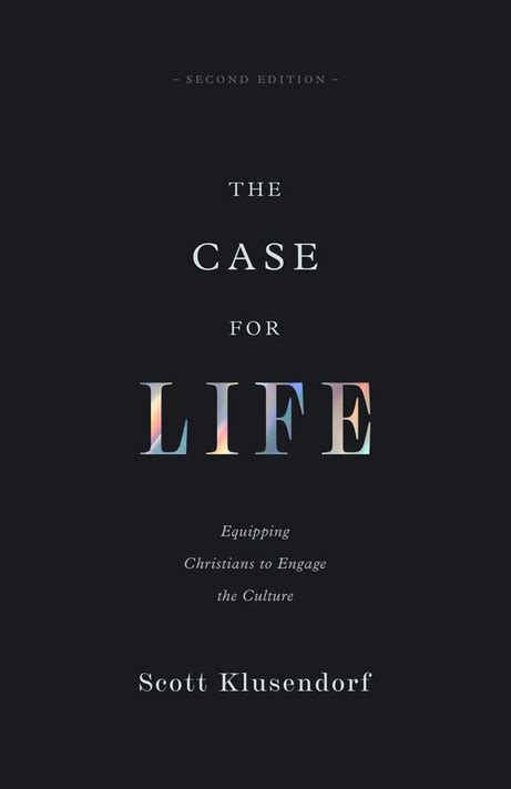 the case for life equipping christians to engage