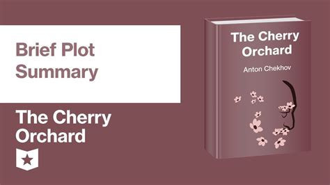 The Cherry Orchard Plot Summary