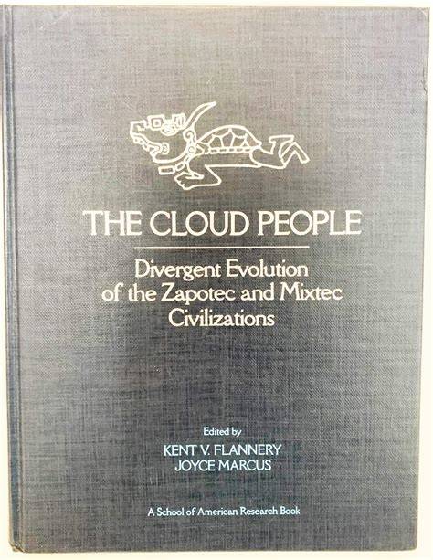 The Cloud People Divergent Evolution Of The Zapotec And Mixtec Civilizations