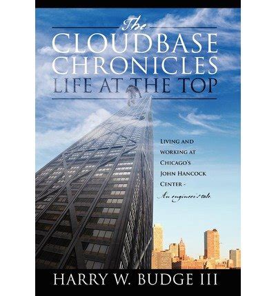 The Cloudbase Chronicles Life At The Top Living And Working At Chicagos John Hancock Center An Engineers Tale