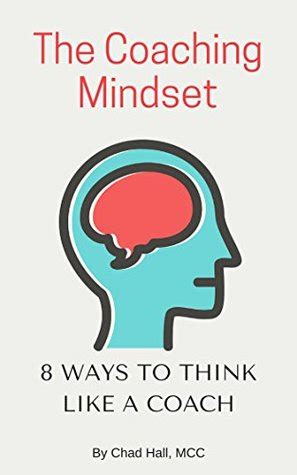 The Coaching Mindset 8 Ways To Think Like A Coach