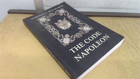 The Code Napoleon Or The French Civil Code Literally Translated From The Original And Official Edition Published At Paris In 1804 By A Barrister Of The Inner Temple