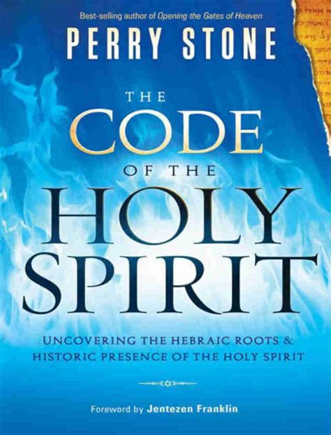 The Code Of Holy Spirit Uncovering Hebraic Roots And Historic Presence Perry Stone