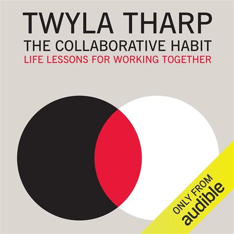 The Collaborative Habit Life Lessons For Working Together Twyla Tharp