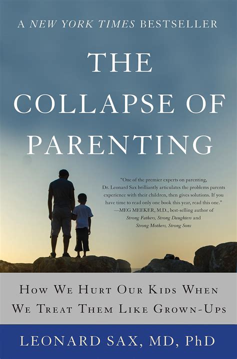 The Collapse Of Parenting How We Hurt Our Kids Wh