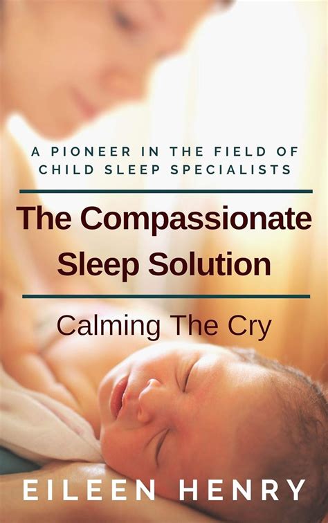 The Compassionate Sleep Solution Calming The Cry