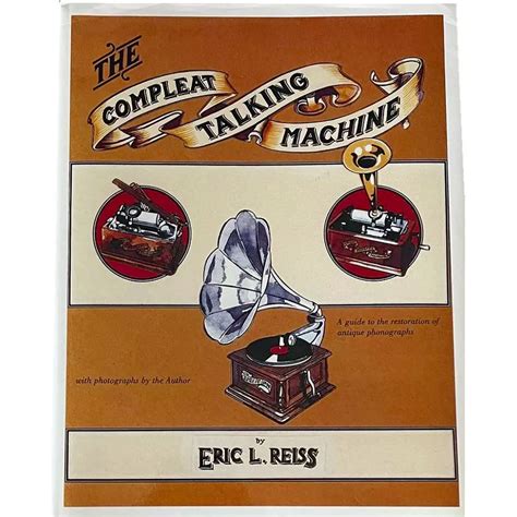 The Compleat Talking Machine A Collector S Guide