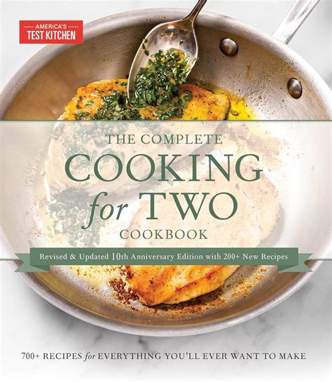 The Complete Cooking For Two Cookbook No Kitchen Math Unwanted Surprises Just Perfect Food Every Time You Cook Americas Test