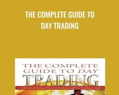 The Complete Guide To Day Trading