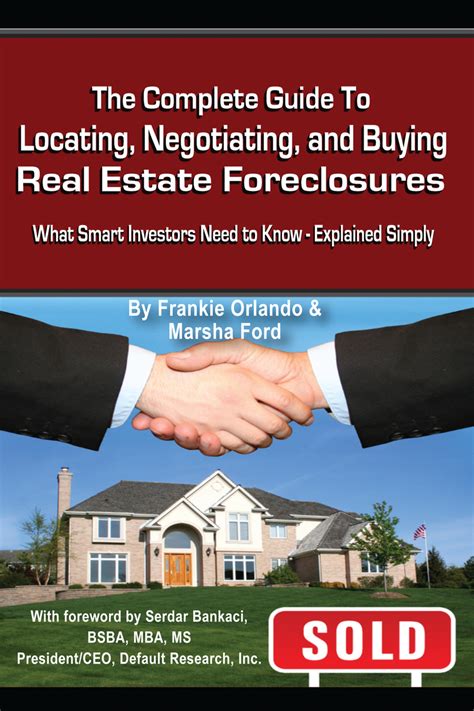 The Complete Guide To Locating, Negotiating, And Buying Real Estate Foreclosures: What Smart Investors Need To Know Explained Simply R E V I S E D 2 N D E D I T I O N