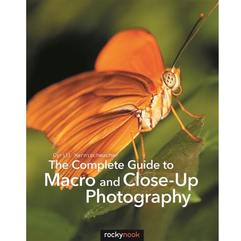 The Complete Guide To Macro And Close Up Photogra