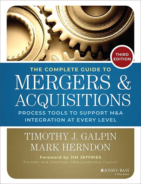 The Complete Guide To Mergers And Acquisitions: Process Tools To Support Mand A Integration At Every Level: Process Tools To Support M And A Integration At Every Level ( A Jossey Bass Title)