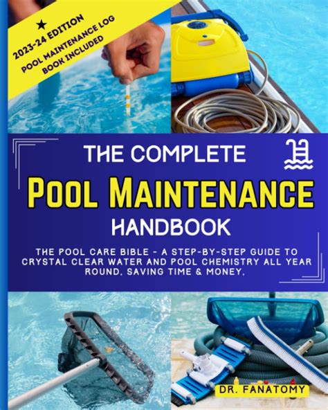 The Complete Pool Manual For Homeowners And Professionals A Step By Step Maintenance Guide