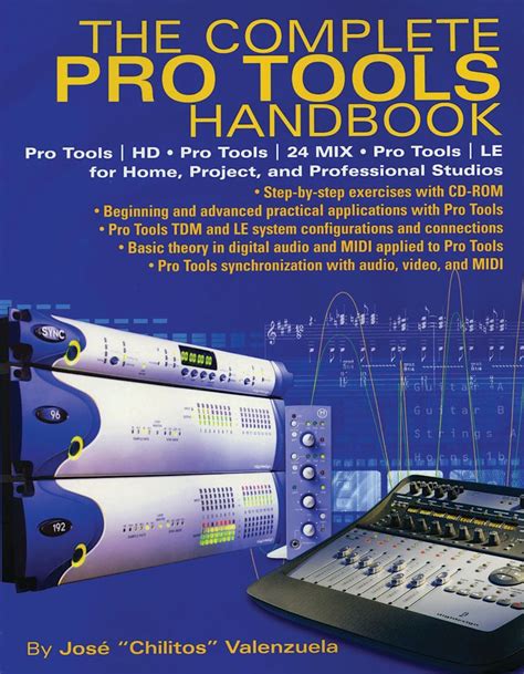 The Complete Pro Tools Handbook Pro Tools Hd Pro Tools 24 Mix And Pro Tools Le For Home Project And Professional Studios