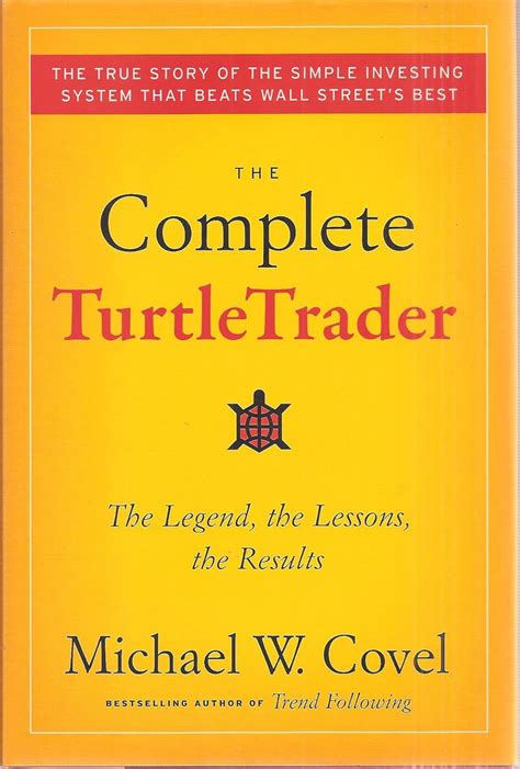 The Complete Turtle Trader: The Legend, The Lessons, The Results