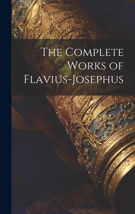The Complete Works Of Flavius Josephus