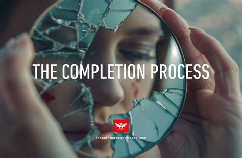 The Completion Process The Practice Of Putting Yourself Back Together Again