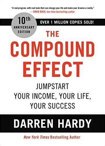 The Compound Effect Jumpstart Your Income Your Life Your Success