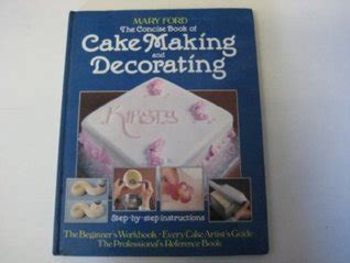 The Concise Book Of Cake Making And Decorating