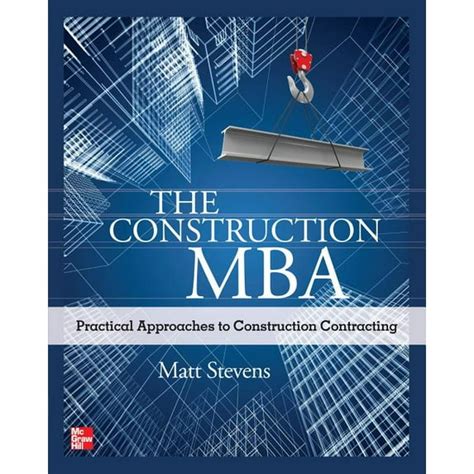 The Construction Mba Practical Approaches To Construction Contracting