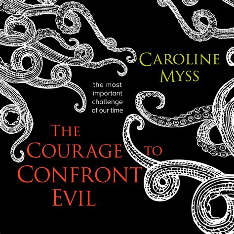 the courage to confront evil the most important c