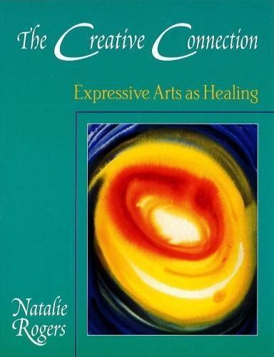 The Creative Connection Expressive Arts As Healing