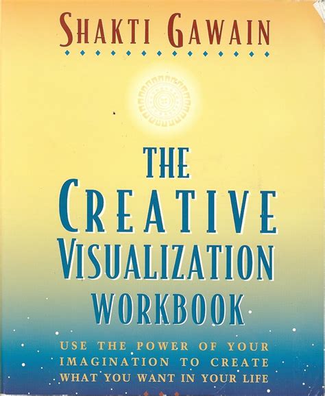 The Creative Visualization Workbook Second Editio