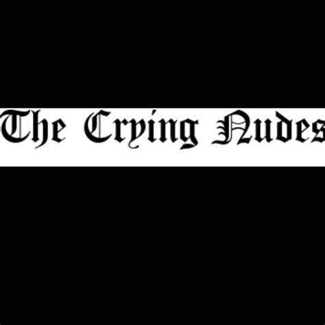 the crying nudes