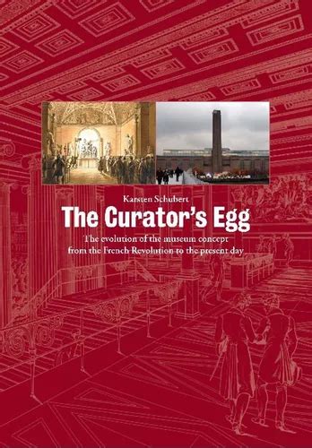 The Curators Egg The Evolution Of The Museum Concept From The French Revolution To The Present Day